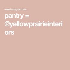 the words pantry = @ yellowparieinteri ors are written in white