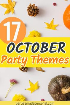 autumn themed party themes with the text 17 october party themes