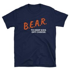 BEAR To Keep Kids Off Cheese CHICAGO BEARS T Shirt - Bear Dare Tee Short-Sleeve Unisex T-Shirt - Fun Chicago Bears Gifts, Chicago Bears Hoodie, Tailgate Shirt, Funny Bears, Bear Shirt, Fan Shirts, Bear T Shirt, Distressed Shorts, Chicago Bears