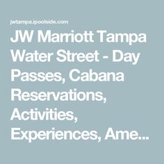 the words jw marott tampa water street - day passes, cabana reservations, activities, experiences, ame