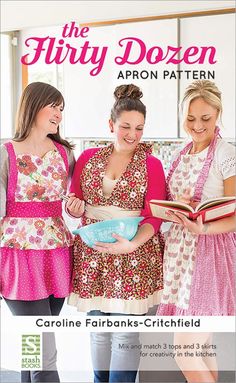 three women in aprons are looking at an open book with the title, the flirty dozen appn pattern