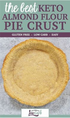 the best keto almond flour pie crust is shown in front of an advertisement for low carb easy