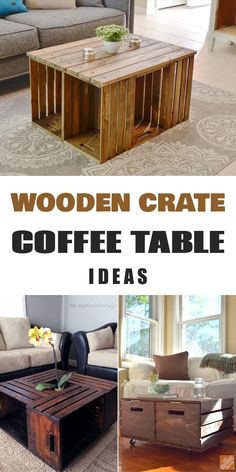 coffee table made out of pallets and wooden crates with text overlay that reads, wooden crate coffee table ideas