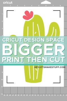 a poster with the words cricut design space bigger print then cut