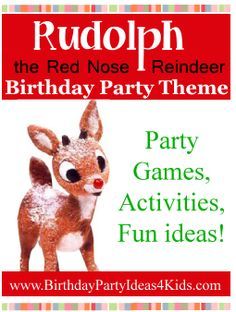 rudolph the red nose reindeer birthday party theme with text that reads rudolph the red nose reindeer birthday party theme party games, activities, fun ideas