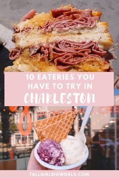 a person holding up an ice cream cone with the words 10 eateries you have to try in charleston