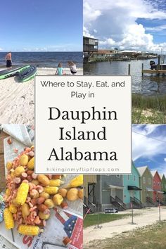 there is a sign that says where to stay, eat and play in dauphn island, alabama