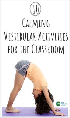 a woman doing yoga poses with the words 10 calming vestular activities for the classroom