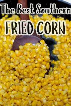 a close up of southern fried corn Southern Dinners, Fried Corn Recipe, Southern Fried Corn, Fried Corn Recipes, Southern Corn, Fresh Corn Recipes, Corn Recipes Side Dishes, Taco Filling, Corn Side Dish