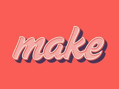 the word make written in pink and white on a red background with an orange backdrop