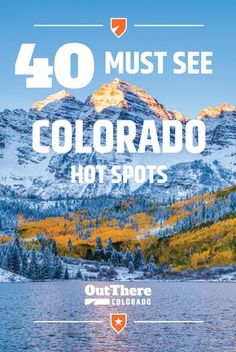 the colorado hot spots with mountains in the background and text that reads 40 must see