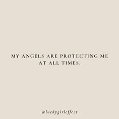 an image with the words, my angels are protecting me at all times on it