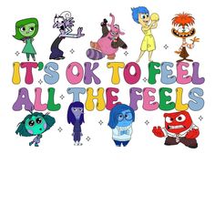 the words it's ok to feel all the feels are in front of cartoon characters