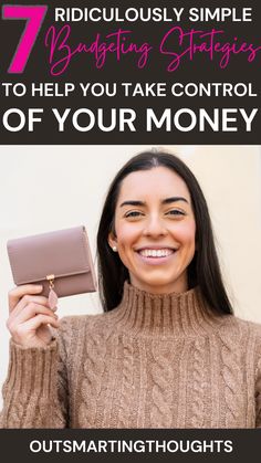 a woman holding her purse and smiling with the text 7 ridiculous simple budgeting struggles to help you take control of your money