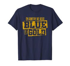 PRICES MAY VARY. On game day we wear blue and gold! Game day is for blue and gold! Perfect for the sports fan or cheerleader. Team mom or team dad can cheer on their favorite player on the field or cheer on their team in team colors. Home team pride for your football, basketball, softball, or volleyball team. Get this shirt to wear to the next home game on Friday night or Saturdays. Great for a blue-out at the stadium or for a matching family group shirt for a tournament or team trip. Lightweigh High School Baseball Shirts, Team Mom, Going For Gold, College T Shirts, Spirit Shirts, High School Football, Group Shirts