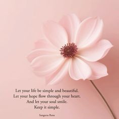 a pink flower with a quote on it that says, let your life be simple and beautiful