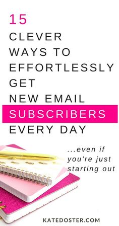 a pile of notebooks with the text 15 clever ways to effortly get new email subcribers every day