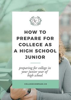 a woman holding a sign that says how to prepare for college as a high school junior