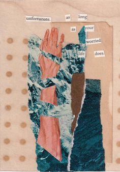 an altered collage with torn paper and words on the bottom right hand corner, as well as two hands reaching for something