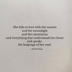 a quote from the book she falls in love with the sunsets and the moonlights and everything that understands her heart and speaks the language of her soul