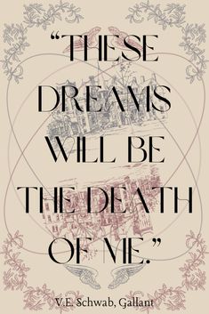 “These dreams will be the death of me.” -- V.E. Schwab, Gallant Gallant V E Schwab, Gallant Ve Schwab Fanart, Gallant Ve Schwab, Gallant Aesthetic, Ve Schwab, Short Rosa, V E Schwab, Ninth House, Books Wallpaper