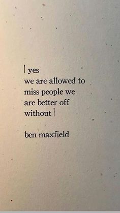 an old book with the words, yes we are allowed to miss people we are better off without