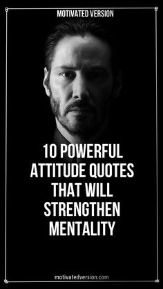 a man with the words, 10 powerful attitude quotes that will strength mentality on his face