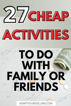 the text reads, 27 cheap activities to do with family or friends