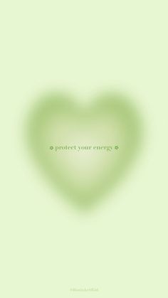 a green heart with the words protect your energy