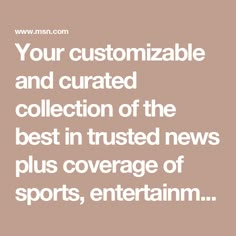 the words, your customizable and curated collection of the best in trusted news plus coverage of sports, entertainment