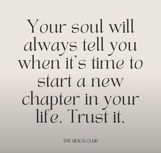 a quote that says, your soul will always tell you when it's time to start