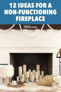 a fireplace with candles and blankets in front of it that says 12 ideas for a non - functioning fireplace