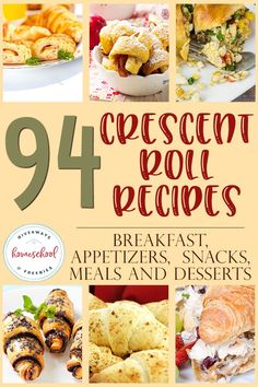 the cover of 94 crescent roll recipes breakfast appetizers, snacks, meals and desserts