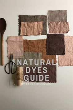 the natural dyes guide by tanya robinson is displayed on a white wall next to a pair of scissors