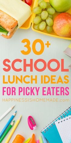 the words 30 + school lunch ideas for picky eaters are surrounded by stationery items