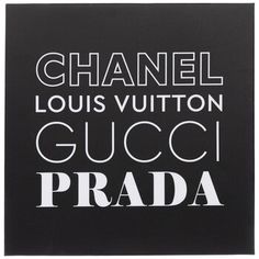 a black and white poster with the words'chanel louis vuitton gucci prada '