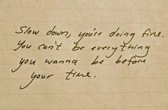 an old handwritten note with the words slow down, your dog finds you can't be very hungry if you were ok before your time