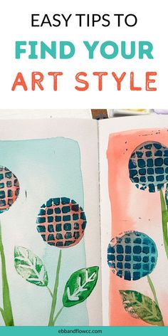 an art journal with watercolor flowers and text that reads easy tips to find your art style