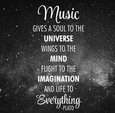 a quote that reads music gives a soul to the universe wings to the mind flight to the