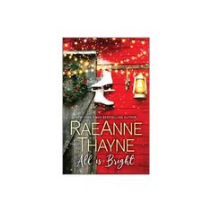 the cover of all is bright by raeannne thaayne, featuring boots and christmas lights