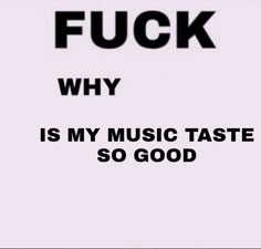 My Music Taste, Pinterest Memes, Music Taste, Music Memes, Facebook Memes, Fb Memes, Silly Me, Lose My Mind