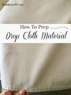 how to prep drop cloth material for bedding and decorating with text overlay that reads, how to prep drop cloth material