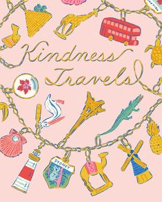 the words kindness travels written on a chain with various items around it and an image of a