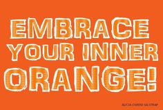 an orange background with the words embrace your inner orange