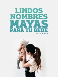 a woman holding a baby up to her face in front of a white background with the words lindos nombres mayoas para tu bebe