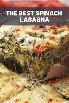 spinach lasagna being lifted from the casserole dish with text overlay that reads, the best spinach lasagna