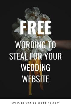 white flowers with the words free wording to steal for your wedding website