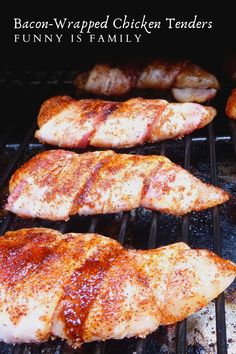 bacon wrapped chicken tenders cooking on an outdoor grill with the words, bacon wrapped chicken tenders funny family