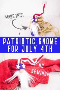 patriotic gnomes for july 4th made from yarn and twine with text overlay that reads, make this patriotic gnome for july 4th