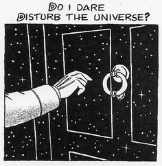 a hand reaching into a door with the words do i dare disturb the universe?